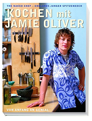 Kochen mit Jamie Oliver – Von Anfang an genial: The Naked Chef – Englands junger Spitzenkoch: Von Anfang an genial. Nominiert für den Deutschen ... The Naked Chef - Englands junger Spitzenkoch