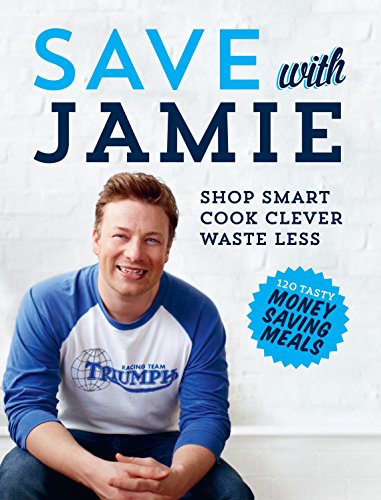 Save with Jamie: Shop Smart, Cook Clever, Waste Less von Michael Joseph