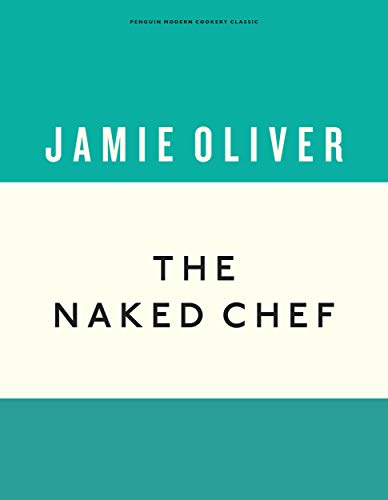 The Naked Chef: Jamie Oliver (Anniversary Editions, 1)