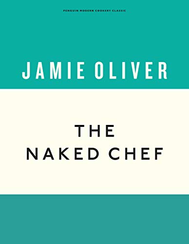 The Naked Chef: Jamie Oliver (Anniversary Editions, 1, Band 1) von Penguin