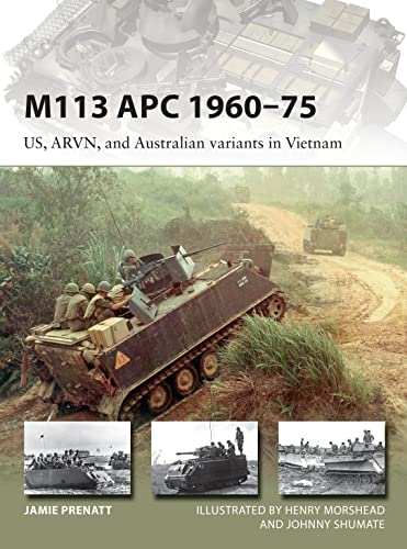 M113 APC 1960–75: US, ARVN, and Australian variants in Vietnam (New Vanguard)