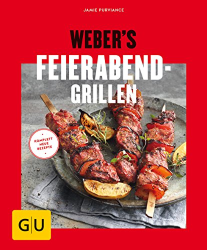 Weber's Feierabend-Grillen: Mit kostenloser App zum Sammeln Ihrer Lieblingsrezepte (Weber's Grillen)
