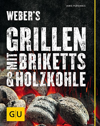 Weber's Grillen mit Briketts & Holzkohle von Gräfe und Unzer