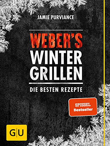 Weber's Wintergrillen: Die besten Rezepte (Weber's Grillen)