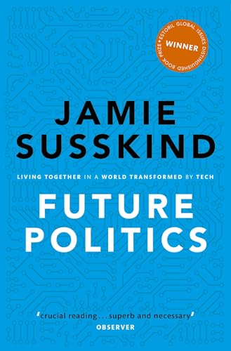 Future Politics: Living Together in a World Transformed by Tech von Oxford University Press