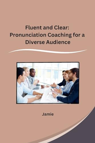 Fluent and Clear: Pronunciation Coaching for a Diverse Audience von sunshine