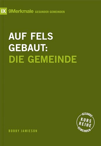 Auf Fels gebaut: Die Gemeinde (Kursreihe Gesunde Gemeinden) von Verbum Medien