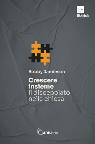 Crescere insieme. Il discepolato nella chiesa (Ekklesia) von ADI Media