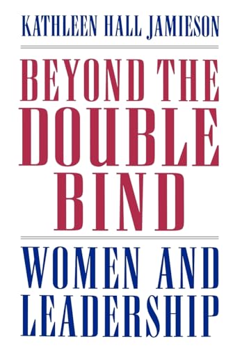 Beyond the Double Bind: Women and Leadership