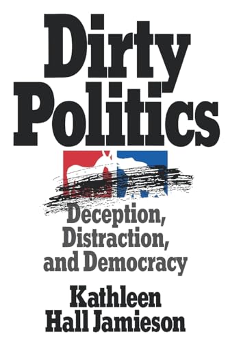 Dirty Politics: Deception, Distraction, and Democracy (Oxford Paperbacks) von OUP USA