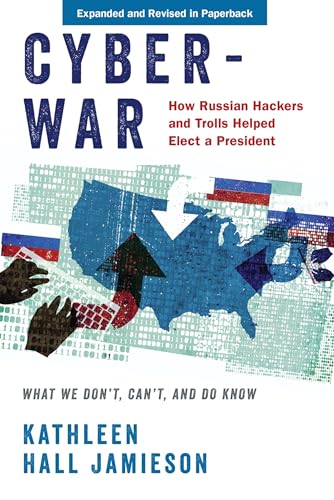 Cyberwar: How Russian Hackers and Trolls Helped Elect a President: What We Don't, Can't, and Do Know von Oxford University Press, USA