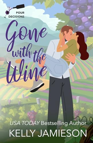 Gone With the Wine: A Pour Decisions Romance von Kelly Jamieson Inc.