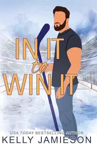 In It to Win It: A Bad Boy Hockey Romance (Wynn Hockey, Band 2) von Kelly Jamieson Inc.