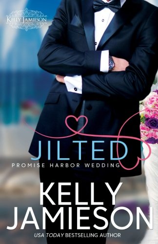 Jilted (Promise Harbor Wedding, Band 1) von Kelly Jamieson Inc