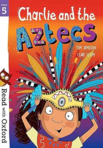Read with Oxford: Stage 5: Charlie and the Aztecs von Oxford University Press