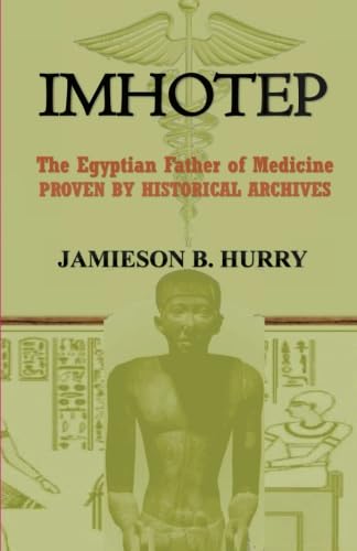 Imhotep: The Egyptian Father of Medicine Proven by Historical Archives von African Tree Press