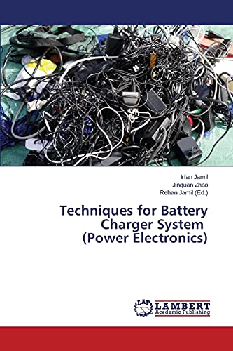 Techniques for Battery Charger System (Power Electronics) von LAP Lambert Academic Publishing
