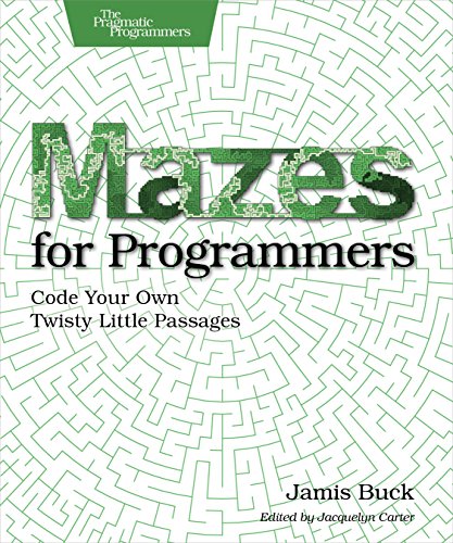 Mazes for Programmers: Code Your Own Twisty Little Passages von Pragmatic Bookshelf
