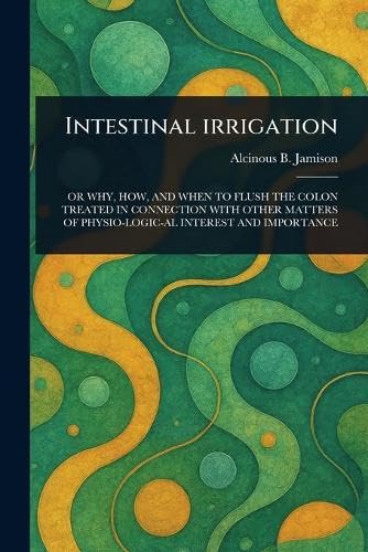 Intestinal Irrigation von Anson Street Press