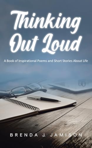 Thinking Out Loud: A Book of Inspirational Poems and Short Stories About Life von Covenant Books