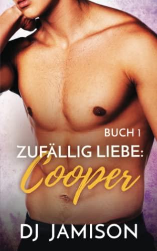 Zufällig Liebe: Cooper: M/M Age Gap Daddy-Kink Romanze