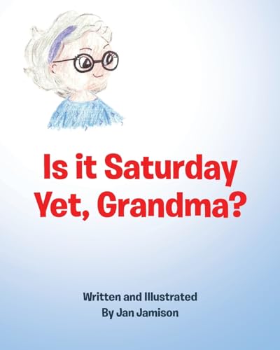 Is it Saturday Yet, Grandma? von Sophia Institute Press