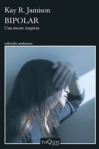 Bipolar: Una mente inquieta (Andanzas) von Tusquets Editores S.A.