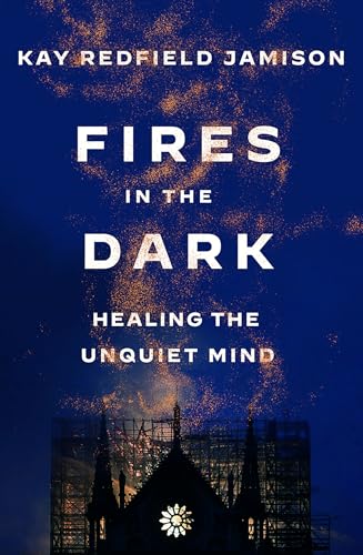 Fires in the Dark: Healing the Unquiet Mind von Knopf Doubleday Publishing Group