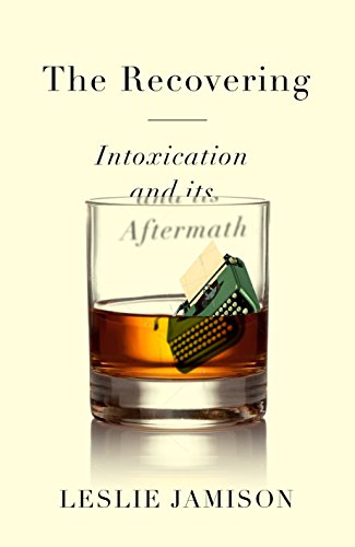 The Recovering: Intoxication and its Aftermath von Granta Books