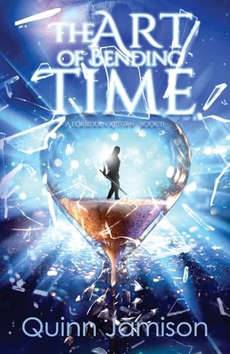 The Art of Bending Time: A Forbidden Return (The Art of Time Series, Band 2) von Atmosphere Press