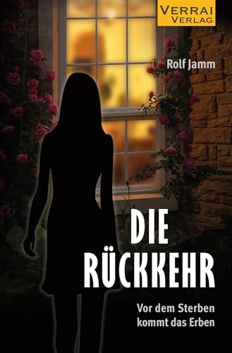 Die Rückkehr -: Vor dem Sterben kommt das Erben Die Rückkehr -: Vor dem Sterben kommt das Erben von VERRAI-VERLAG