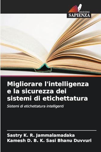 Migliorare l'intelligenza e la sicurezza dei sistemi di etichettatura: Sistemi di etichettatura intelligenti von Edizioni Sapienza