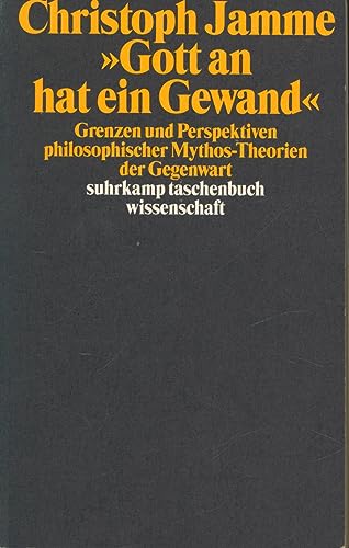 »Gott an hat ein Gewand«: Grenzen und Perspektiven philosophischer Mythos-Theorien der Gegenwart