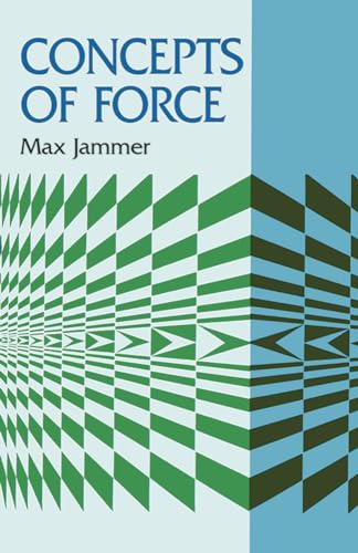 Concepts of Force: A Study in the Foundations of Dynamics (Dover Books on Physics)