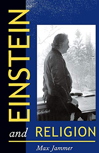 Einstein and Religion: Physics and Theology von Princeton University Press