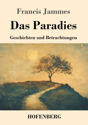 Das Paradies: Geschichten und Betrachtungen von Henricus - Edition Deutsche Klassik GmbH