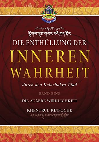 Die Enthüllung der inneren Wahrheit: BAND EINS - Die äußere Wirklichkeit: Die innerste Essenz aller Buddhalehren sowie ergänzende Erläuterungen ... Pfad der Sechs Vajrayogas einzutreten. von Dzokden