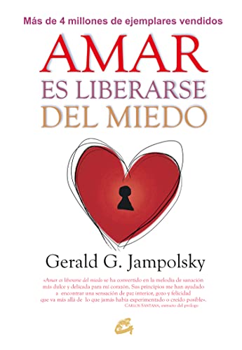 Amar es liberarse del miedo (Psicoemoción) von Gaia Ediciones