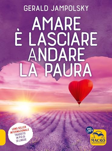 Amare è lasciare andare la paura (Essere Felici) von Macro Edizioni