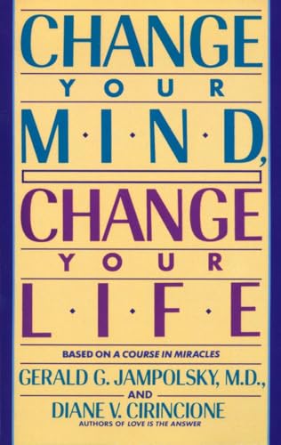 Change Your Mind, Change Your Life: Concepts in Attitudinal Healing von Bantam