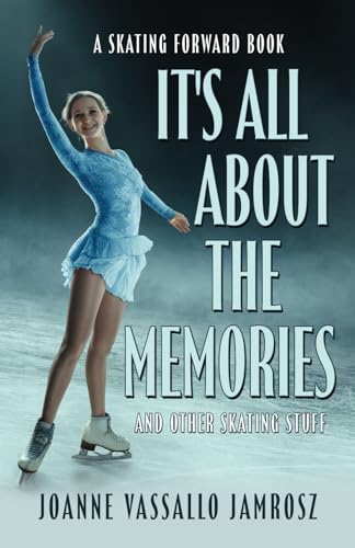 It's All About the Memories and Other Skating Stuff: A Skating Forward Book von Wasteland Press