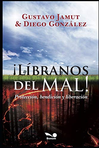 ¡LIBRANOS DEL MAL!: protección, bendición y liberación (RELIGION, Band 11) von Independently Published