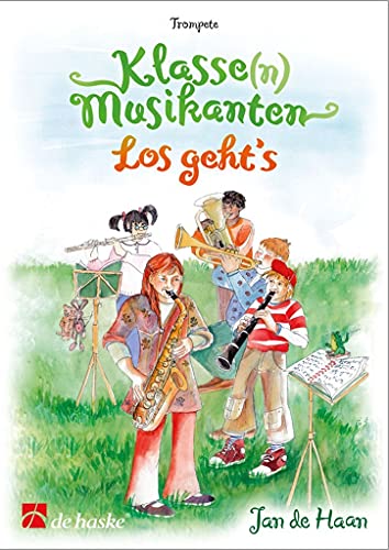 Klasse(N) Musikanten - Trompete: Los Geht's - 24 Progressive SpielstuCke fur BlaSerklassen Im Grundschulalter