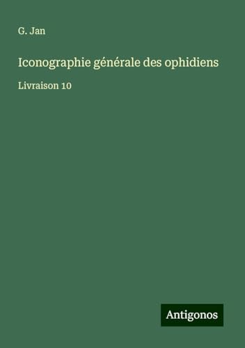 Iconographie générale des ophidiens: Livraison 10 von Antigonos Verlag
