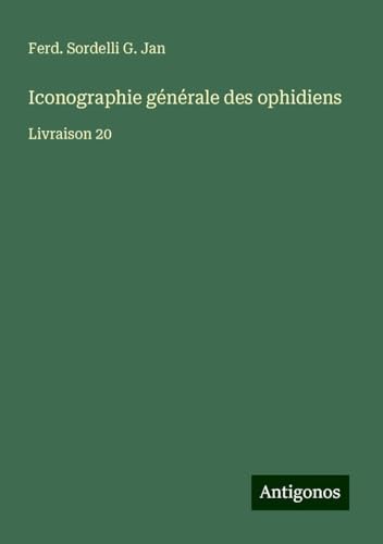 Iconographie générale des ophidiens: Livraison 20 von Antigonos Verlag