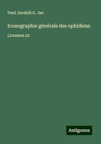 Iconographie générale des ophidiens: Livraison 22 von Antigonos Verlag