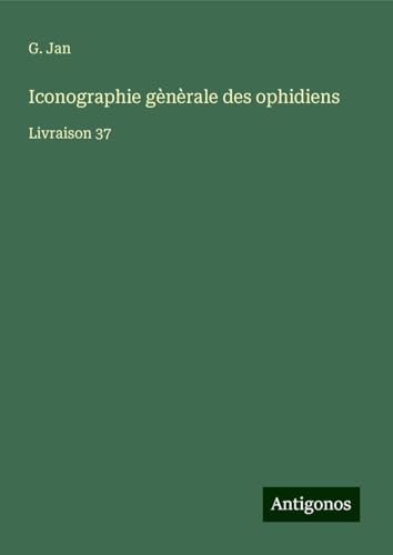 Iconographie gènèrale des ophidiens: Livraison 37 von Antigonos Verlag
