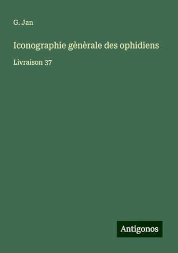 Iconographie gènèrale des ophidiens: Livraison 37 von Antigonos Verlag
