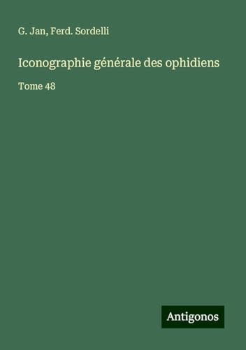 Iconographie générale des ophidiens: Tome 48 von Antigonos Verlag