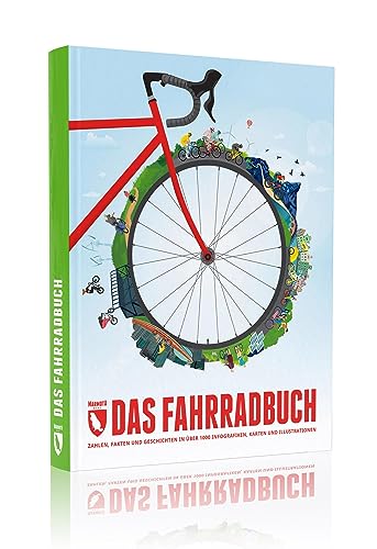 Das Fahrradbuch: Zahlen, Fakten und Geschichten in über 1000 Infografiken, Karten und Illustrationen von Marmota Maps GmbH